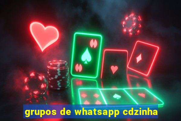 grupos de whatsapp cdzinha